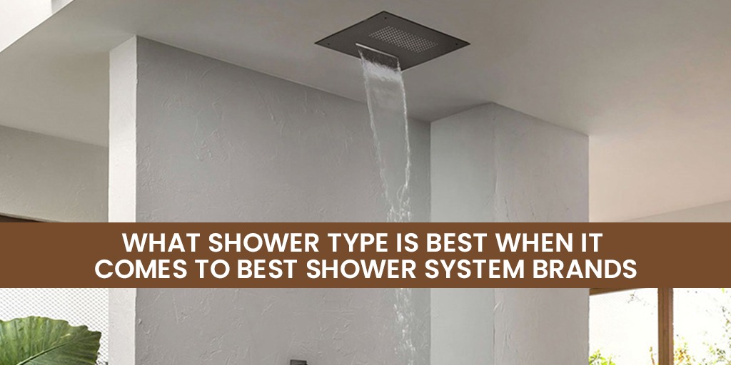 What Shower Type is Best When it Comes to Best Shower System Brands