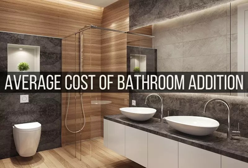 Must Know About Average Cost of Bathroom Addition. Don't Underestimate
