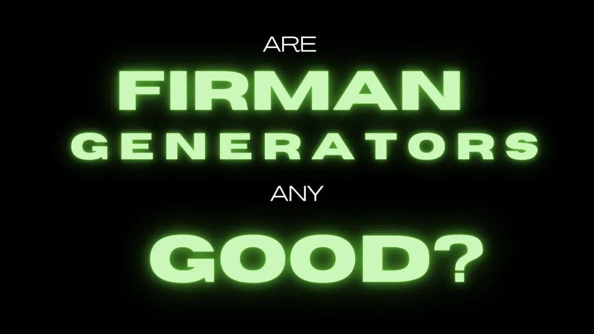 Are Firman Generators Any Good? Top 5 Rated & Buyer's Guide