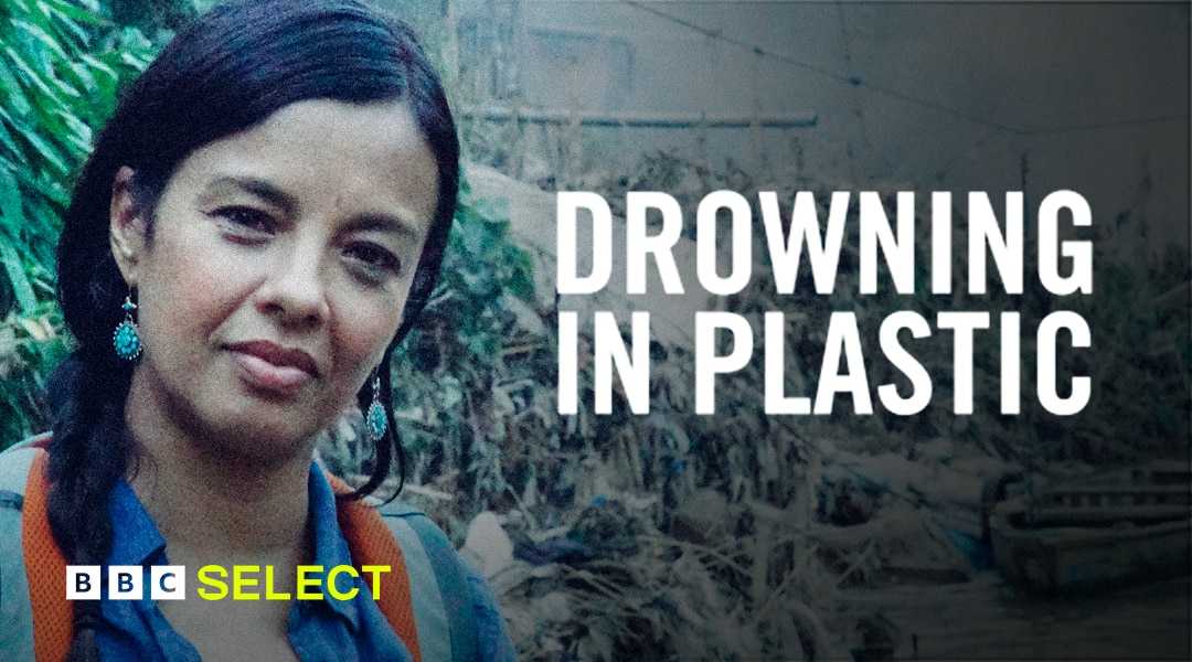 Watch Drowning in Plastic on BBC Select