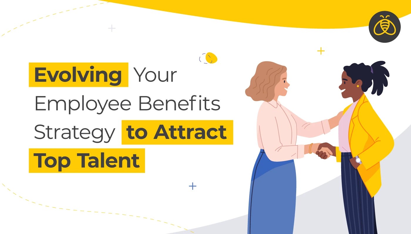 Evolving Your Employee Benefits Strategy to Attract Top Talent
