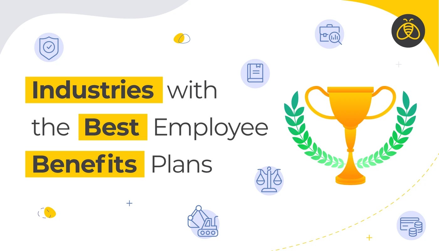 Industries with the Best Employee Benefits Plans Benefits by Design