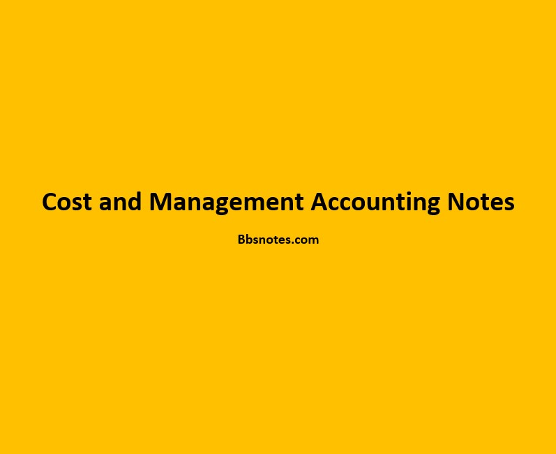 BBS 2nd Year Cost and Management Accounting Notes BBS Notes
