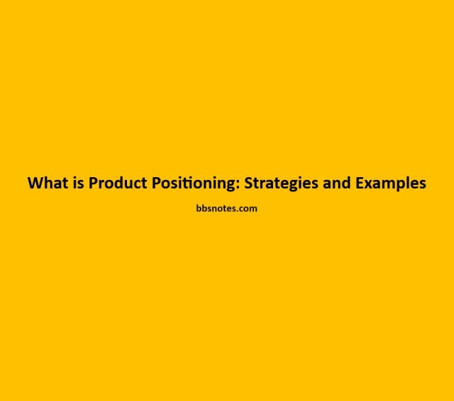 What is Product Positioning Strategies and Examples BBS Notes