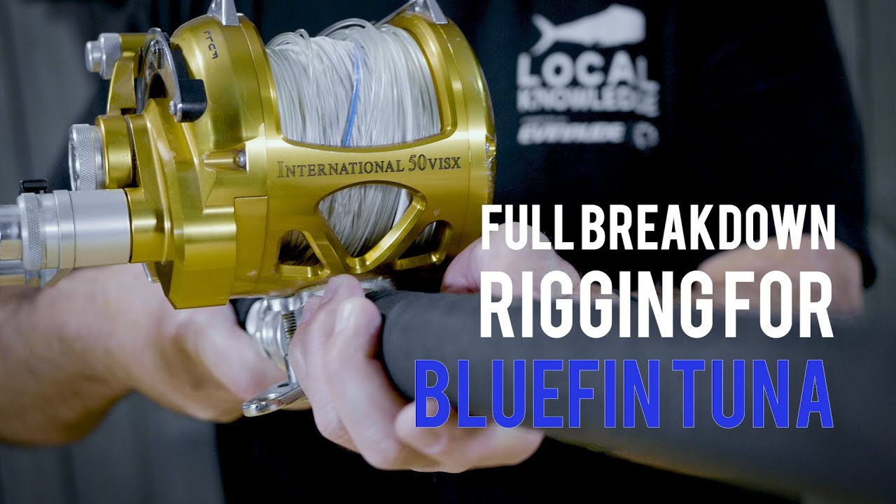 Rigging For Bluefin Tuna The Full Tackle Breakdown BDOutdoors