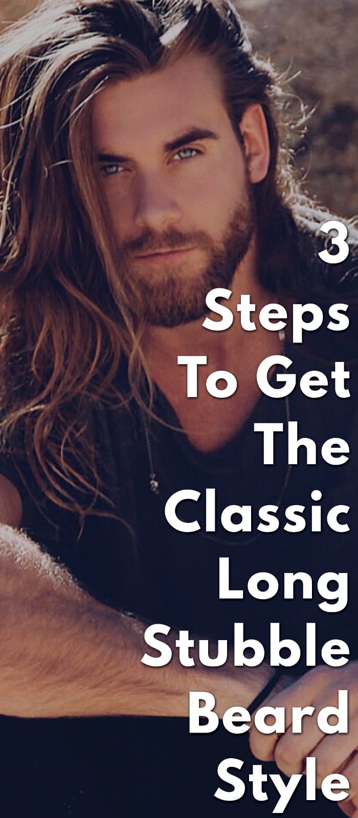 Long Stubble Beard Get this look in 3 simple steps
