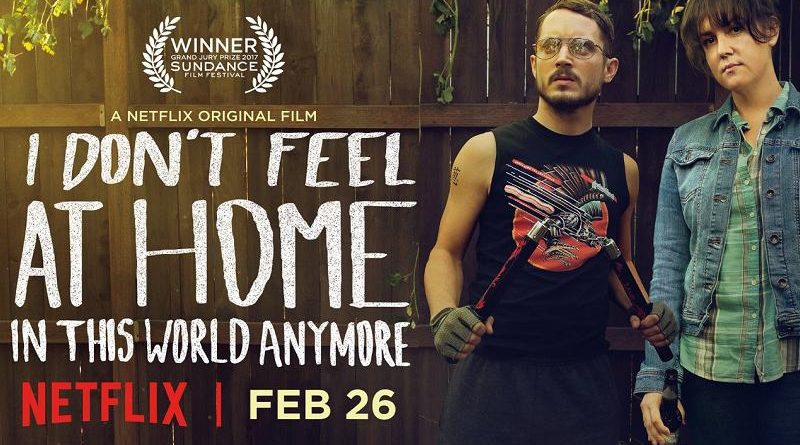 I Don't Feel at Home in This World Anymore ชีวิตบ้านๆ คนบ้าๆ ฮาแบบดาร