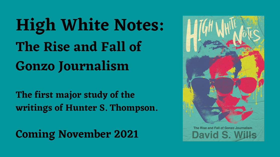 High White Notes The Rise and Fall of Gonzo Journalism
