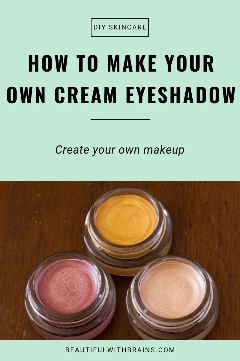 DIY Beauty Make Your Own Cream Eyeshadow Beautiful With Brains