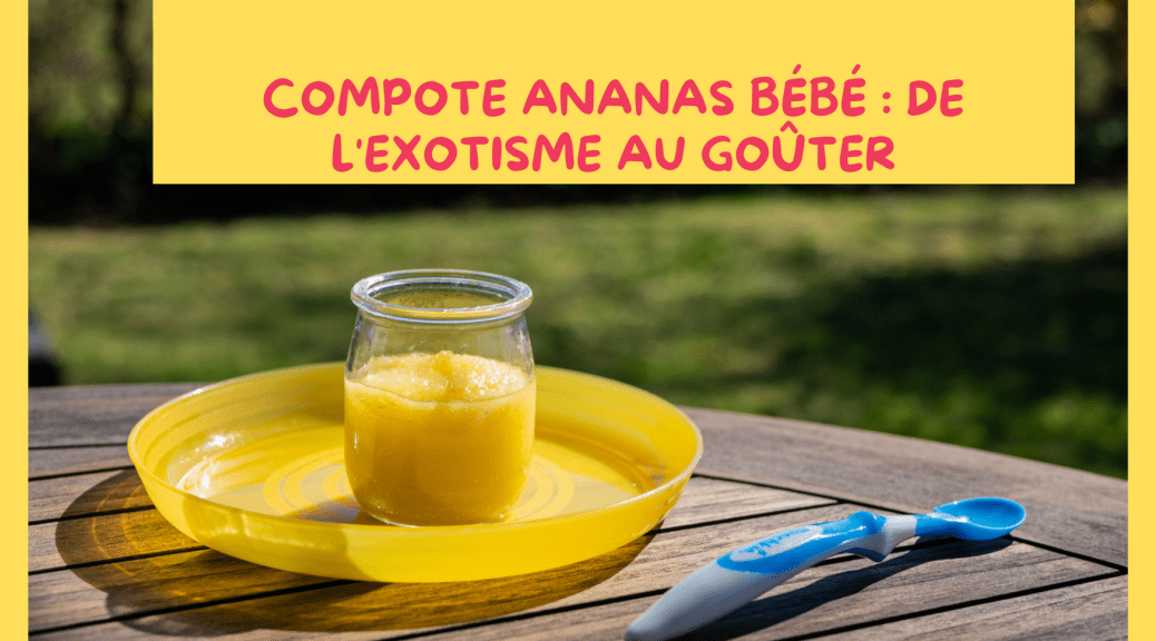 Compote Ananas Bebe De L Exotisme Au Gouter Bebe A Table