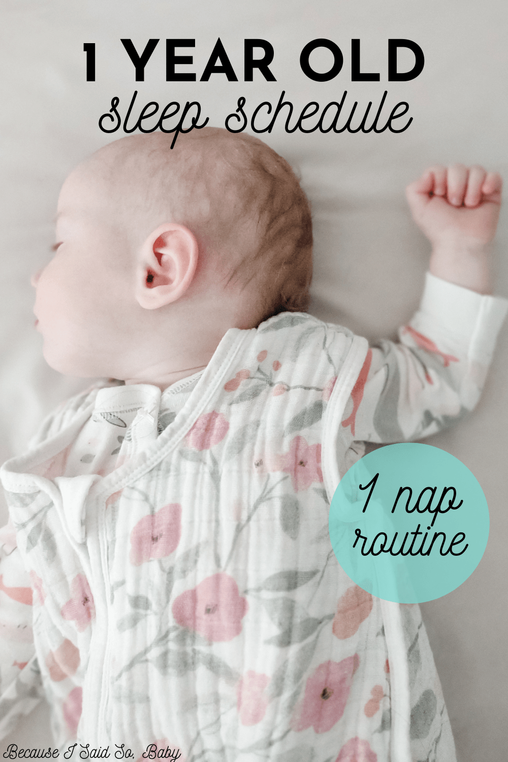 1 Year Old Sleep Schedule & Routine with 1 Nap Because I Said So, Baby