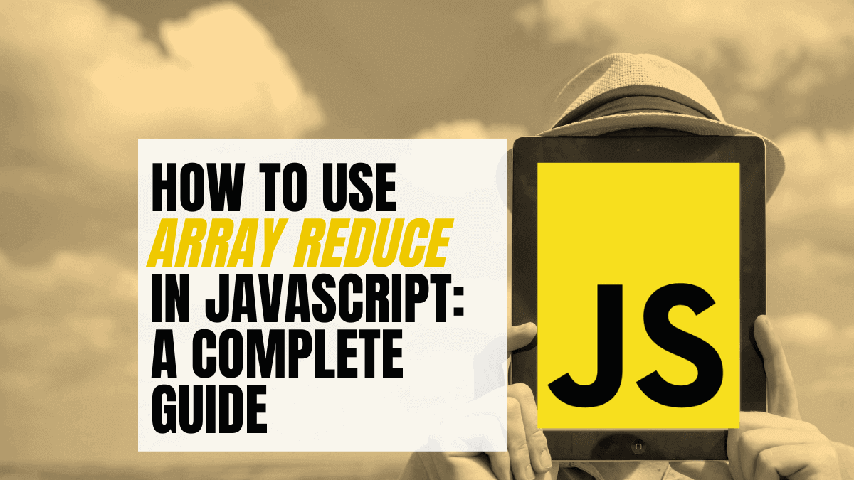 How to use Array Reduce in JavaScript A Complete Guide A