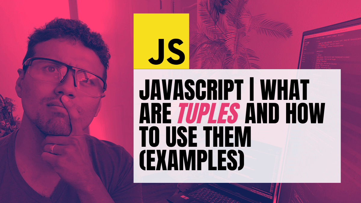 JavaScript What are Tuples and How to Use Them (examples) A Better Programmer