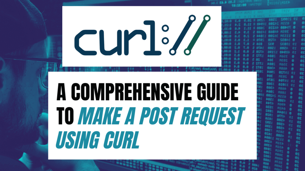 A Comprehensive Guide to Make a POST Request using cURL A