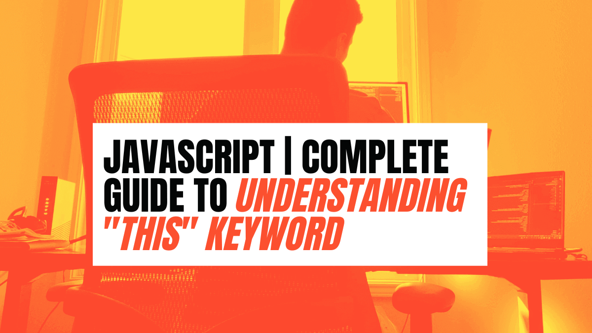 JavaScript Complete Guide to Understanding "This" Keyword A