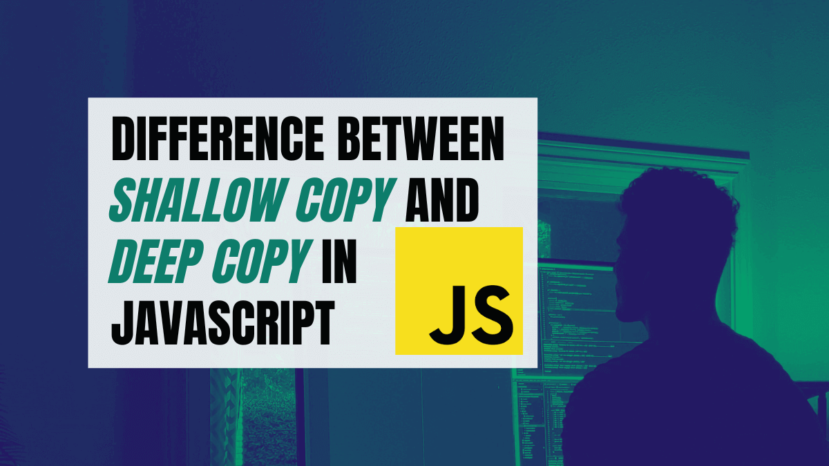 Difference Between Shallow Copy and Deep Copy in JavaScript A