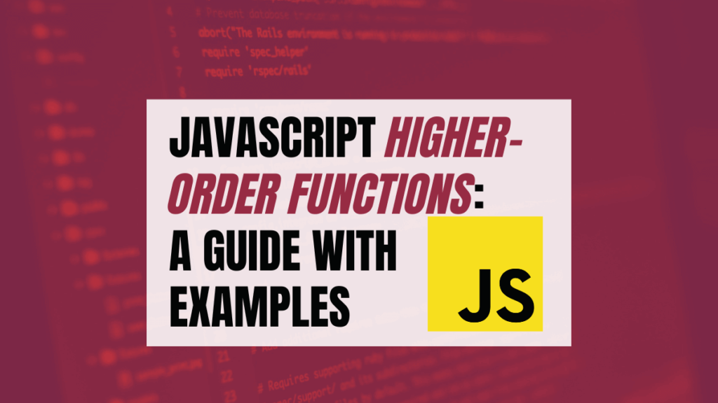 JavaScript HigherOrder Functions A Guide with Examples A