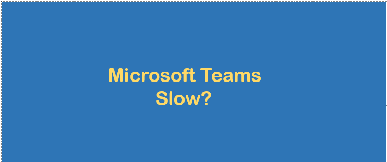 How to improve MS Teams performance on Windows PC?