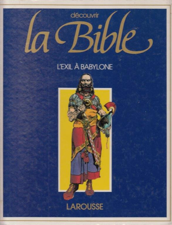 Découvrir la bible 5 L'exil à Babylone