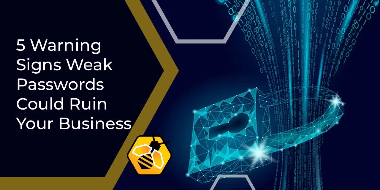 5 Warning Signs Weak Passwords Could Ruin Your Business