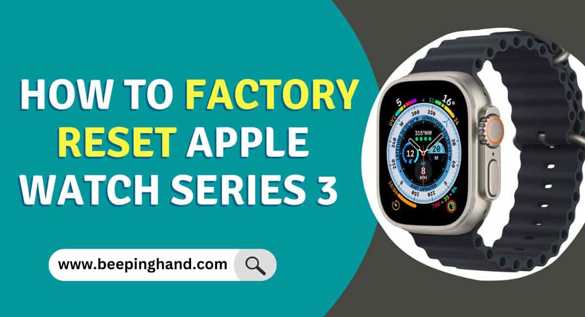 How to Factory Reset Apple Watch Series 3 Step by Step Guide