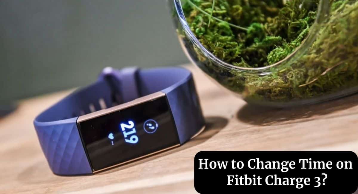 How to Change Time on Fitbit Charge 3 Steps to Set Time