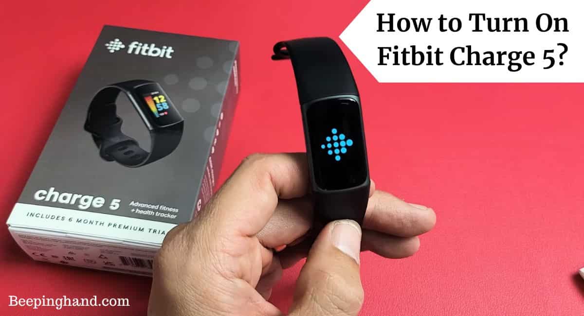 How to Turn On Fitbit Charge 5 Complete Guide