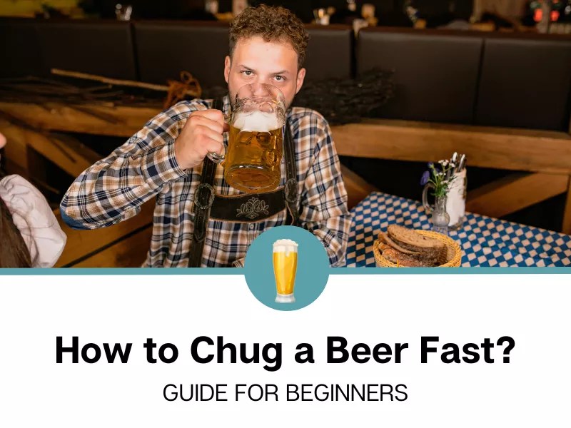 How to Chug a Beer Fast? 5 Working Methods