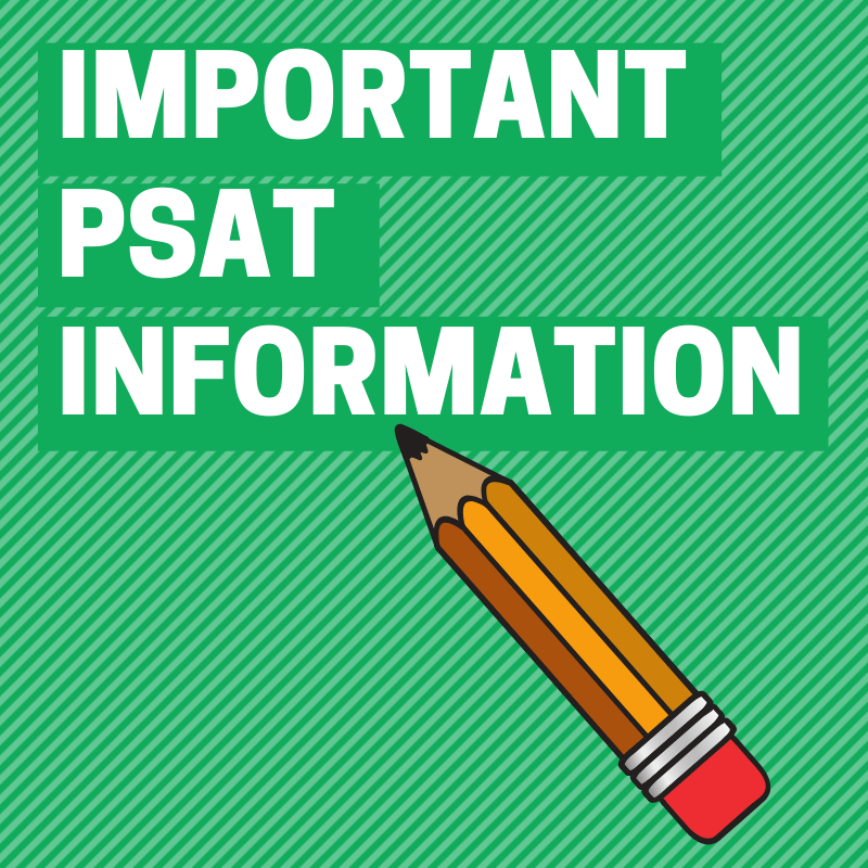 PSAT testing for 9th, 10th, and 11th grades/NO SCHOOL for Seniors