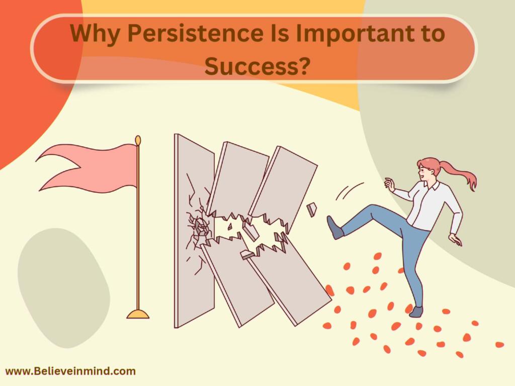 Why Persistence is Important 8 Benefits & 6 Ways to Develop