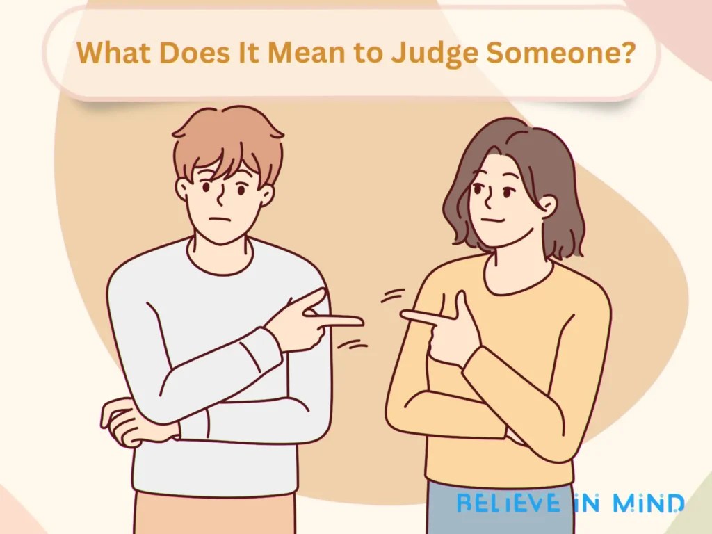 What Does It Mean to Judge Someone & Why we Judge Others