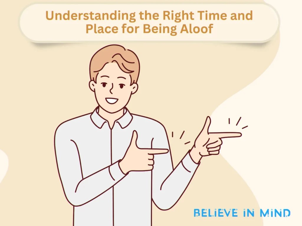 The Power of Being Aloof 8 Ways How it Can Gives You Power