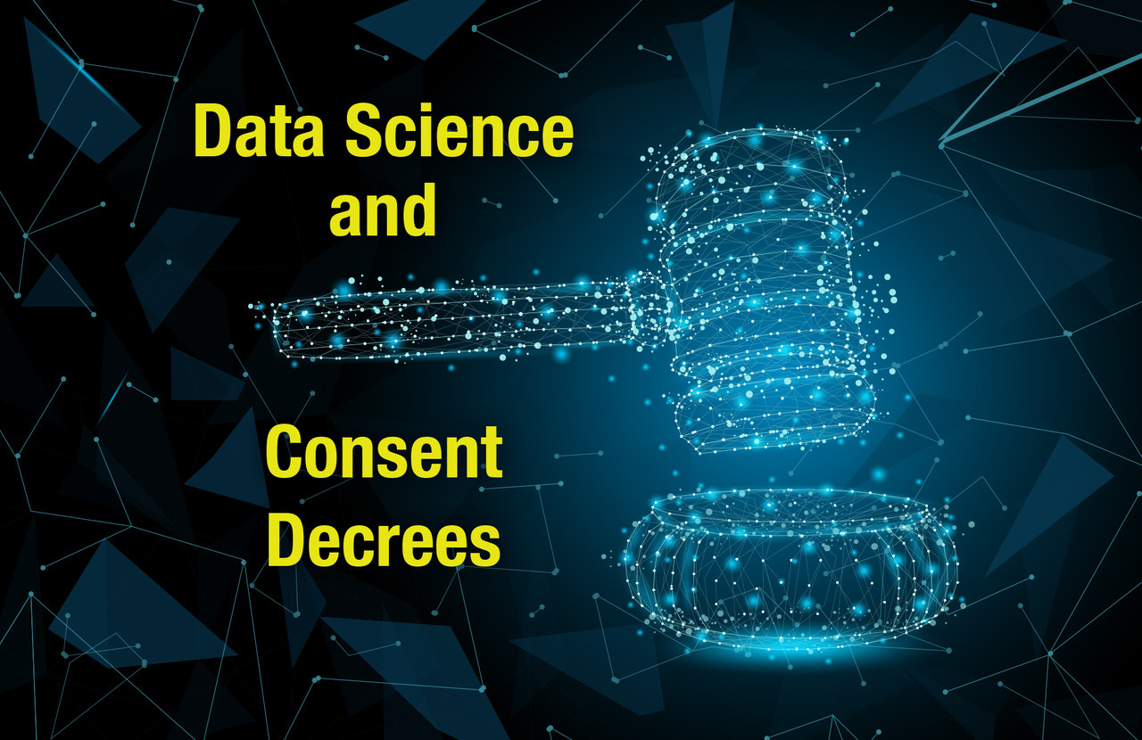 It’s All About the Data Reflections on Managing Consent Decrees
