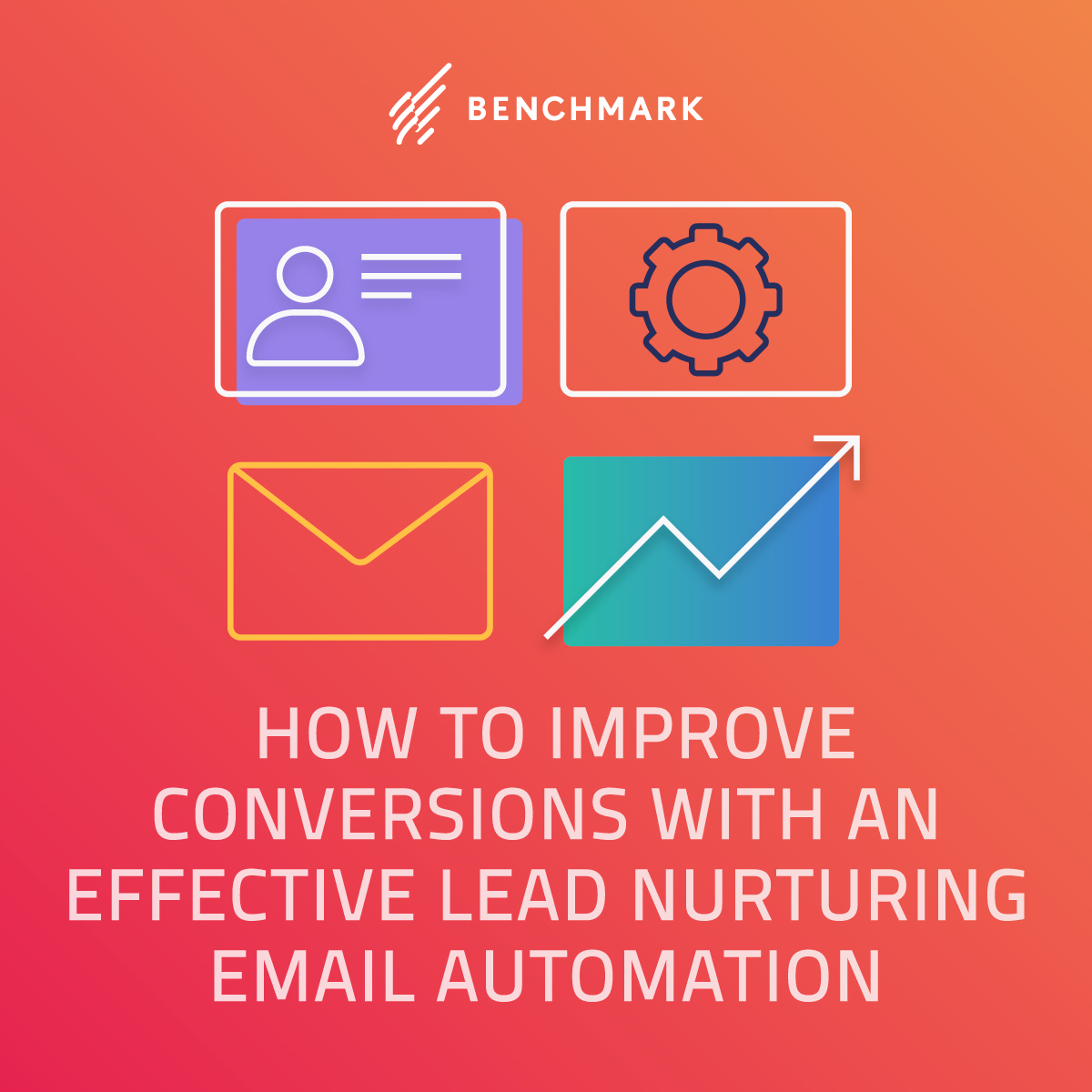 How To Improve Conversions With An Effective Lead Nurturing Email