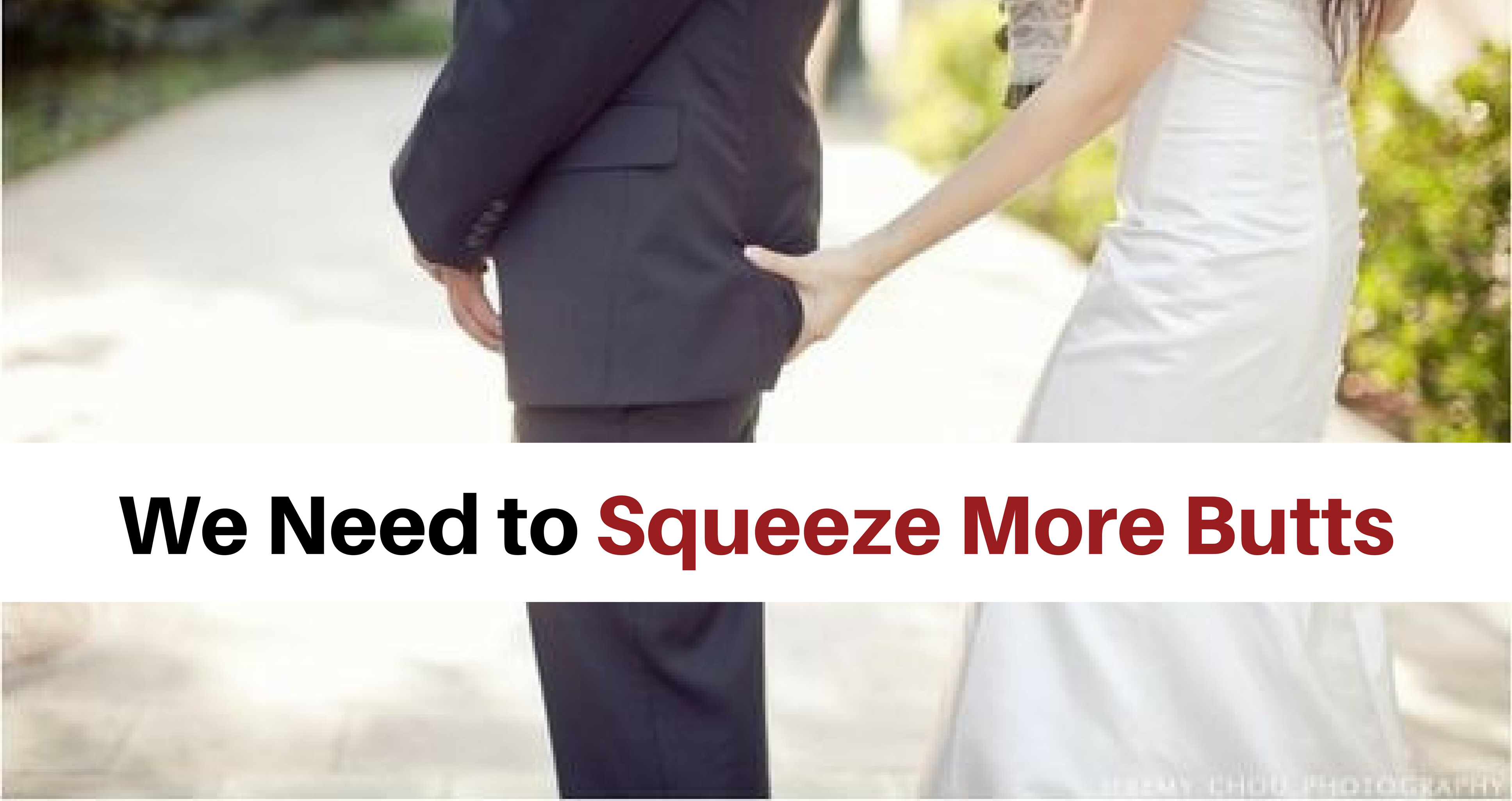 Why We Need to Squeeze More Butts BENTRAINED