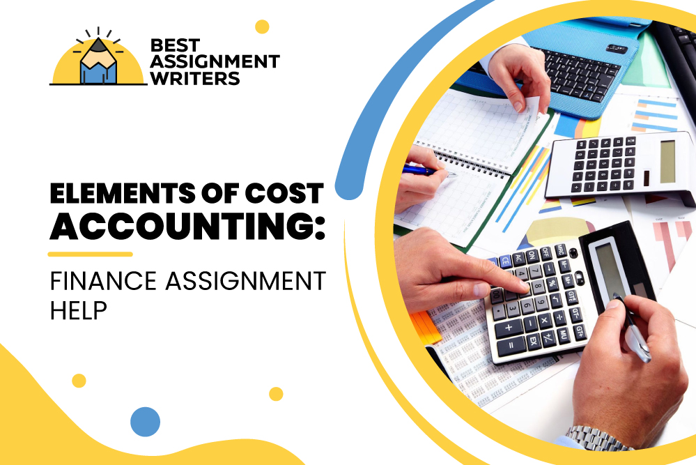 Elements Of Cost Accounting Finance Assignment Help Best Assignment