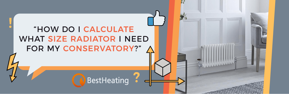How do I calculate what size radiator I need for my conservatory