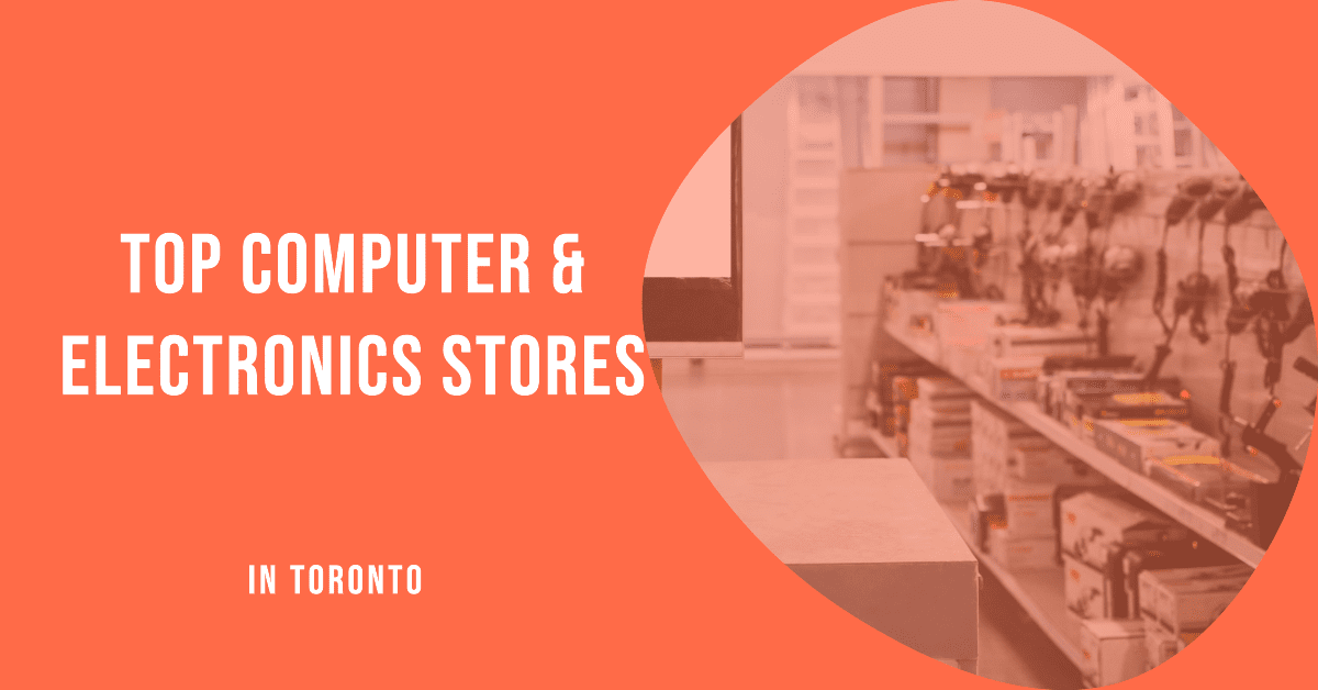 Best Computer & Electronics Stores In Toronto (2024)