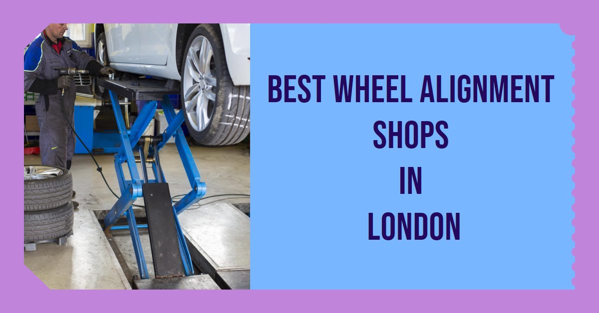 Best Wheel Alignment Shops In London (2024)