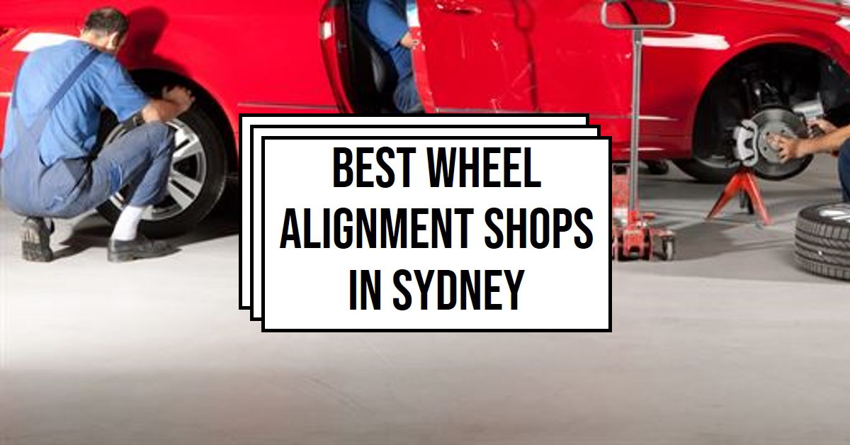 Best Wheel Alignment Shops In Sydney (2024)