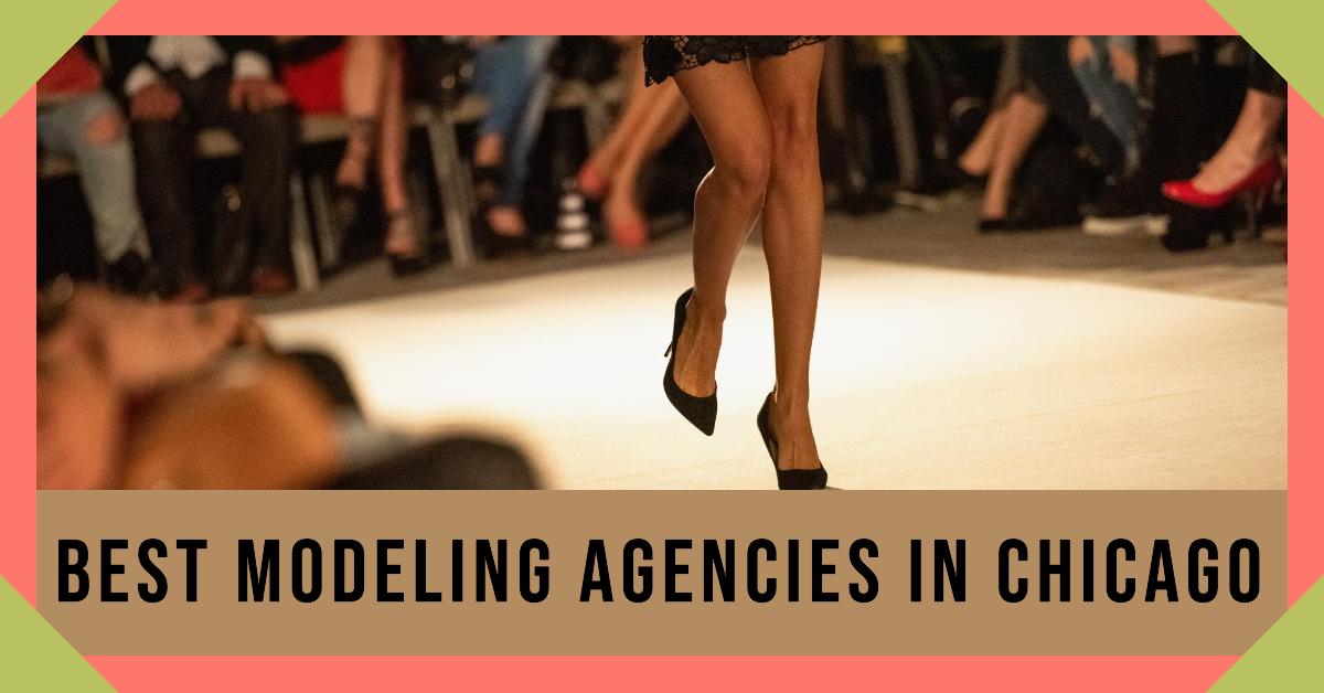 5 Best Modeling Agencies In Chicago (2024)
