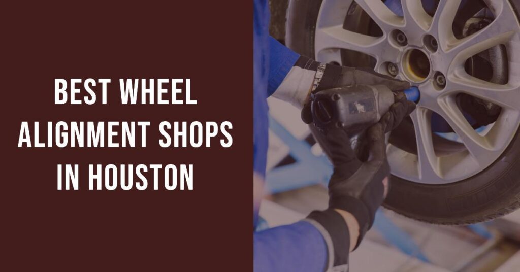 5 Best Wheel Alignment Shops In Houston (2024)