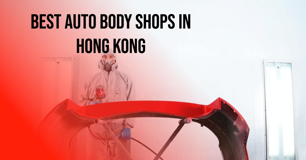4 Best Auto Body Shops In Hong Kong (2024)