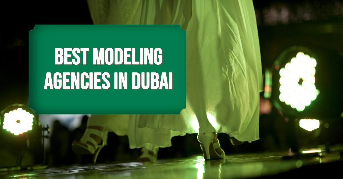 5 Best Modeling Agencies In Dubai (2024)