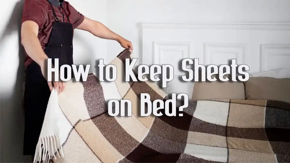 How to Keep Sheets on Bed (12 Ways) 2023 Updated
