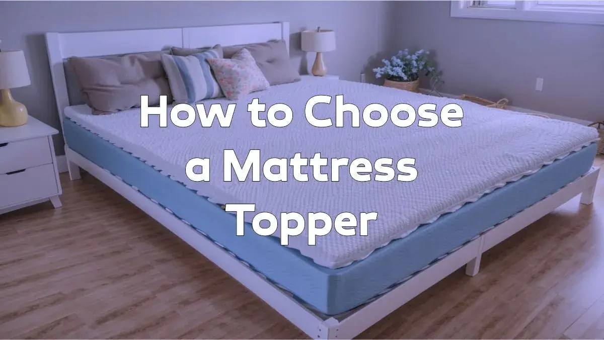 How to Choose a Mattress Topper (8 Steps Guide) 2023