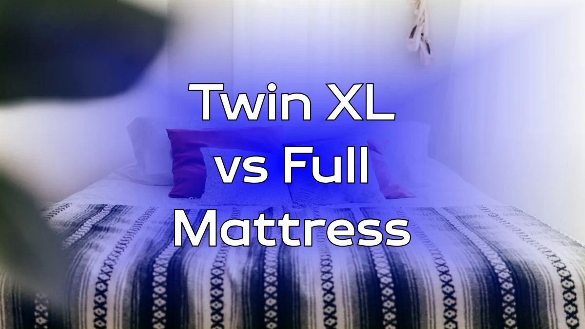 Twin XL vs Full Mattress What Is the Difference? (2024)