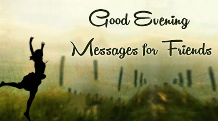 Good Evening Messages for Friends, Best Friends Good Evening Wishes