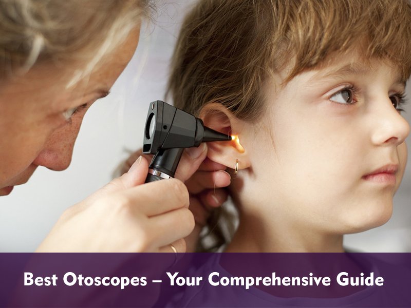 Best Otoscopes Your Comprehensive Guide To Buying the Best