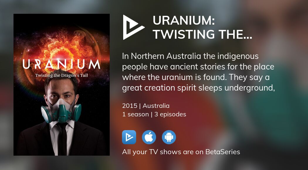 Watch Uranium Twisting The Dragon's Tail tv series streaming online
